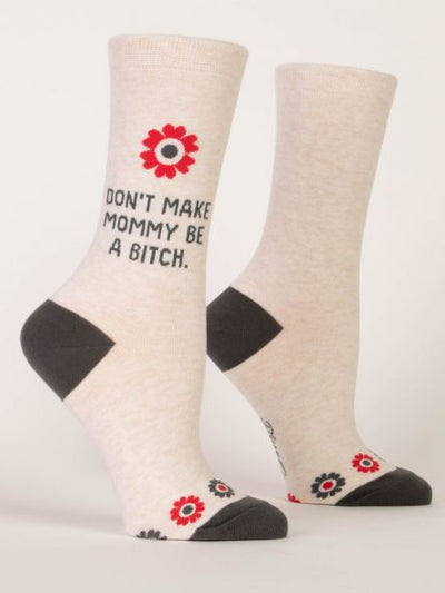 Dont Make Mommy A Bitch Women's Socks
