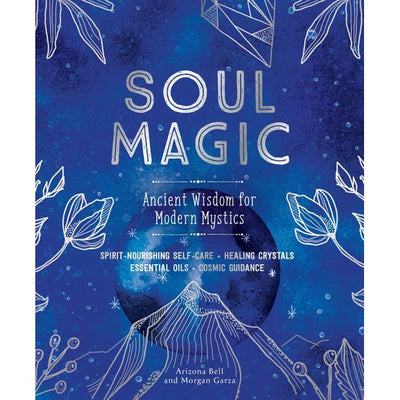 Soul Magic: Ancient Wisdom for Modern Mystics (Hardcover)